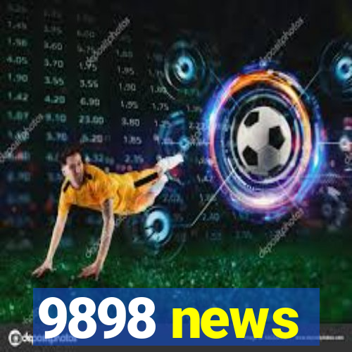 9898 news